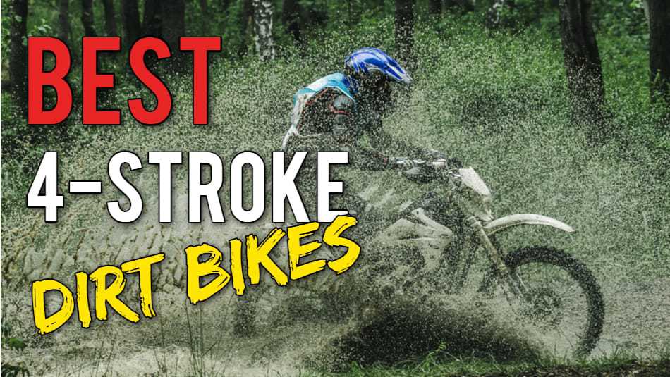 The 11 Best 4-Stroke Dirt Bikes Available